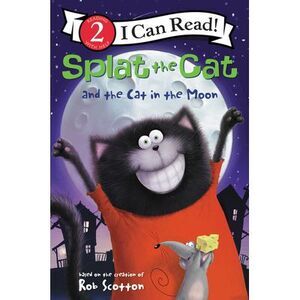 Splat the Cat and the Cat in the Moon -- Rob Scotton